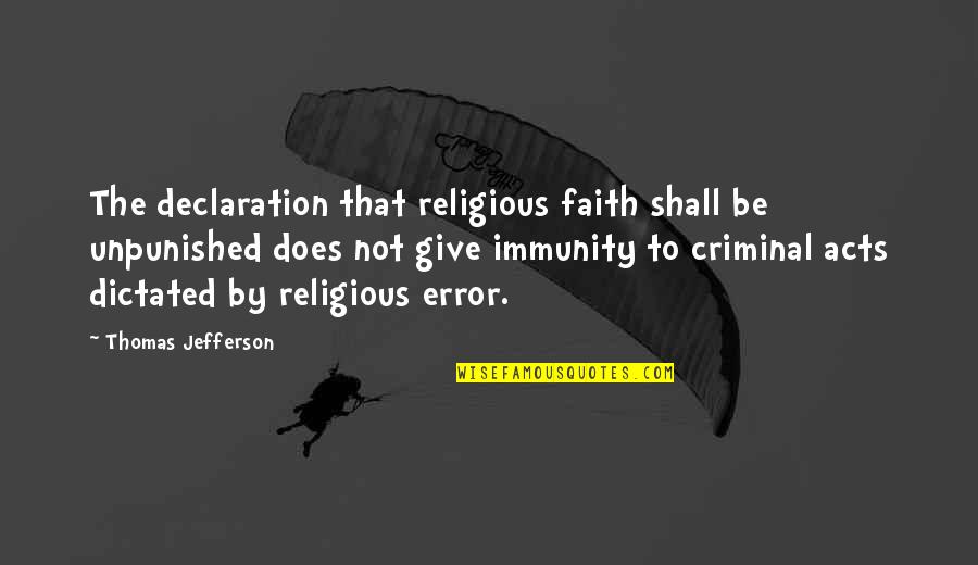 Schoolwork Quotes By Thomas Jefferson: The declaration that religious faith shall be unpunished