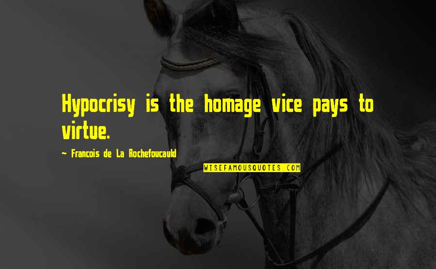 Schoonheidsideaal Quotes By Francois De La Rochefoucauld: Hypocrisy is the homage vice pays to virtue. Schoonheidsideaal Quotes By Francois De La Rochefoucauld: Hypocrisy is the homage vice pays to virtue.