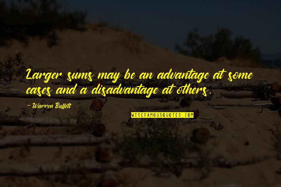 Schoonhoven Tiles Quotes By Warren Buffett: Larger sums may be an advantage at some