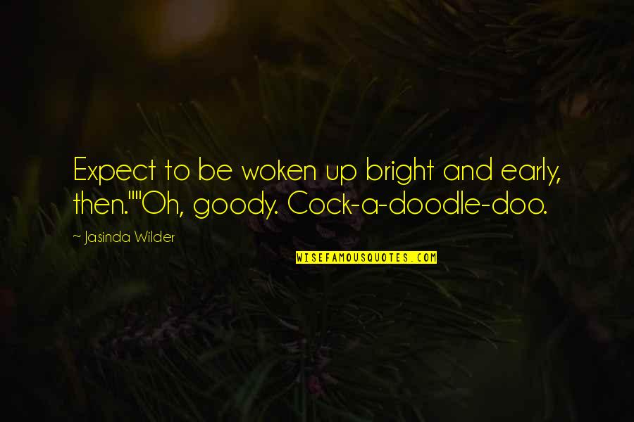 Schoonmaker Twin Quotes By Jasinda Wilder: Expect to be woken up bright and early,