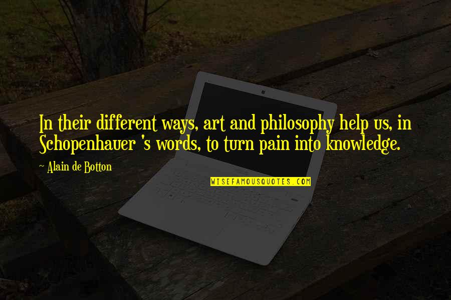 Schopenhauer Art Quotes By Alain De Botton: In their different ways, art and philosophy help
