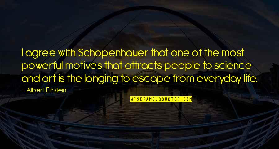 Schopenhauer Art Quotes By Albert Einstein: I agree with Schopenhauer that one of the