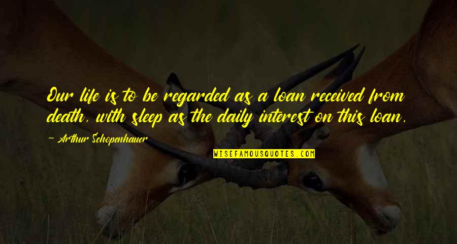 Schopenhauer Best Quotes By Arthur Schopenhauer: Our life is to be regarded as a Schopenhauer Best Quotes By Arthur Schopenhauer: Our life is to be regarded as a