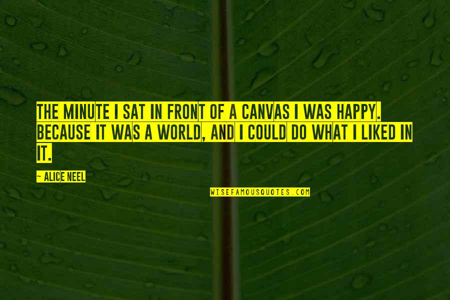 Schoppman General Contractors Quotes By Alice Neel: The minute I sat in front of a Schoppman General Contractors Quotes By Alice Neel: The minute I sat in front of a