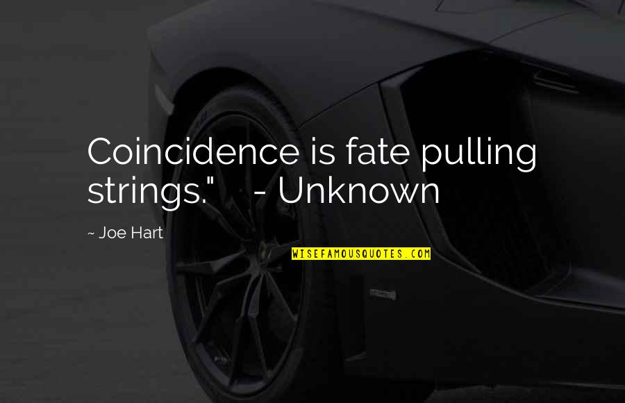 Schorer Quotes By Joe Hart: Coincidence is fate pulling strings." - Unknown