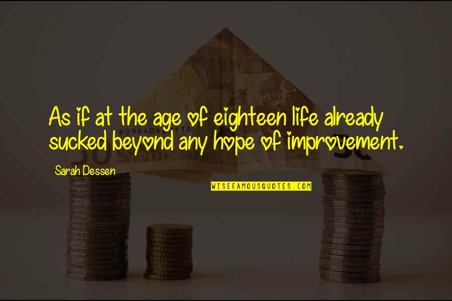 Schorfheide Forest Quotes By Sarah Dessen: As if at the age of eighteen life