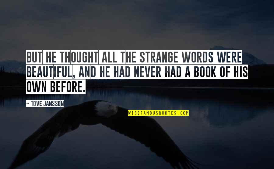 Schorfkruste Quotes By Tove Jansson: But he thought all the strange words were