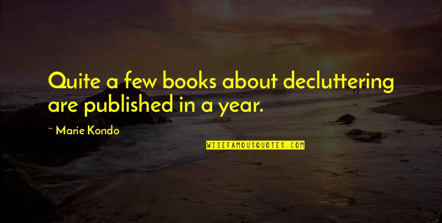 Schott Wheels Quotes By Marie Kondo: Quite a few books about decluttering are published