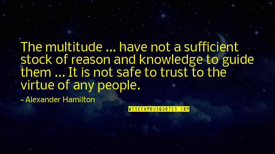 Schottky 7th Path Quotes By Alexander Hamilton: The multitude ... have not a sufficient stock