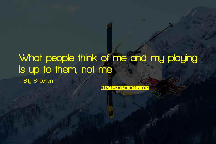Schottky Diode Quotes By Billy Sheehan: What people think of me and my playing Schottky Diode Quotes By Billy Sheehan: What people think of me and my playing