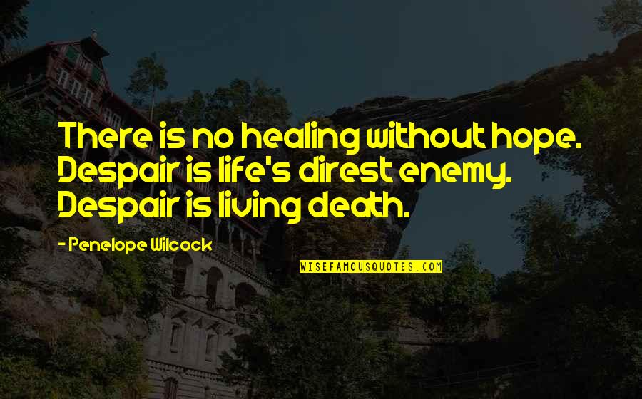 Schoudercom Quotes By Penelope Wilcock: There is no healing without hope. Despair is
