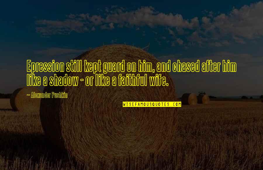 Schoultz When The Sun Quotes By Alexander Pushkin: Epression still kept guard on him, and chased Schoultz When The Sun Quotes By Alexander Pushkin: Epression still kept guard on him, and chased