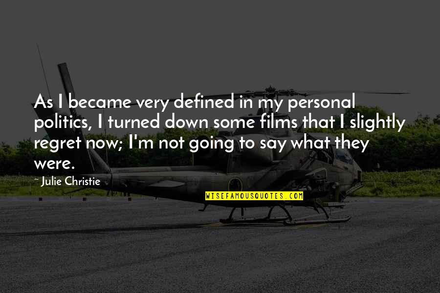 Schouppe Hell Quotes By Julie Christie: As I became very defined in my personal Schouppe Hell Quotes By Julie Christie: As I became very defined in my personal
