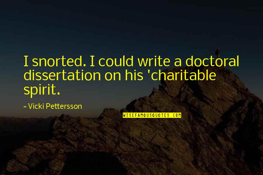 Schouten Metalcraft Quotes By Vicki Pettersson: I snorted. I could write a doctoral dissertation