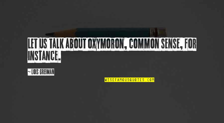Schouwburg Gouda Quotes By Lois Greiman: Let us talk about oxymoron, common sense, for Schouwburg Gouda Quotes By Lois Greiman: Let us talk about oxymoron, common sense, for