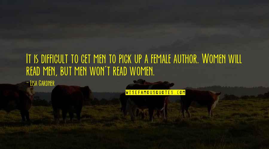 Schouweiler And Associates Quotes By Lisa Gardner: It is difficult to get men to pick Schouweiler And Associates Quotes By Lisa Gardner: It is difficult to get men to pick