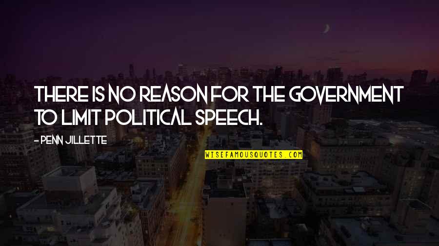 Schouwendam Quotes By Penn Jillette: There is no reason for the government to Schouwendam Quotes By Penn Jillette: There is no reason for the government to
