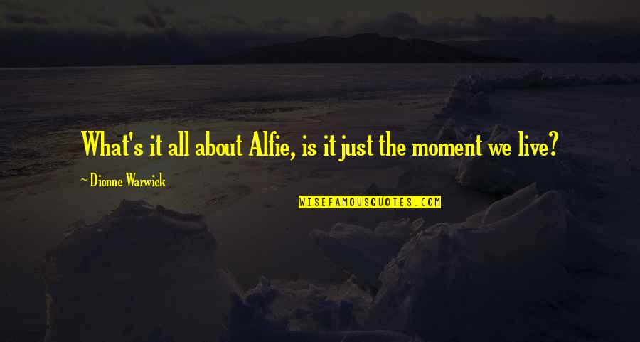 Schr Dingerova Quotes By Dionne Warwick: What's it all about Alfie, is it just Schr Dingerova Quotes By Dionne Warwick: What's it all about Alfie, is it just