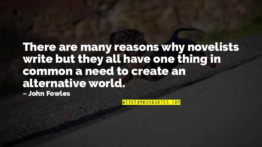 Schr Dingerova Quotes By John Fowles: There are many reasons why novelists write but Schr Dingerova Quotes By John Fowles: There are many reasons why novelists write but