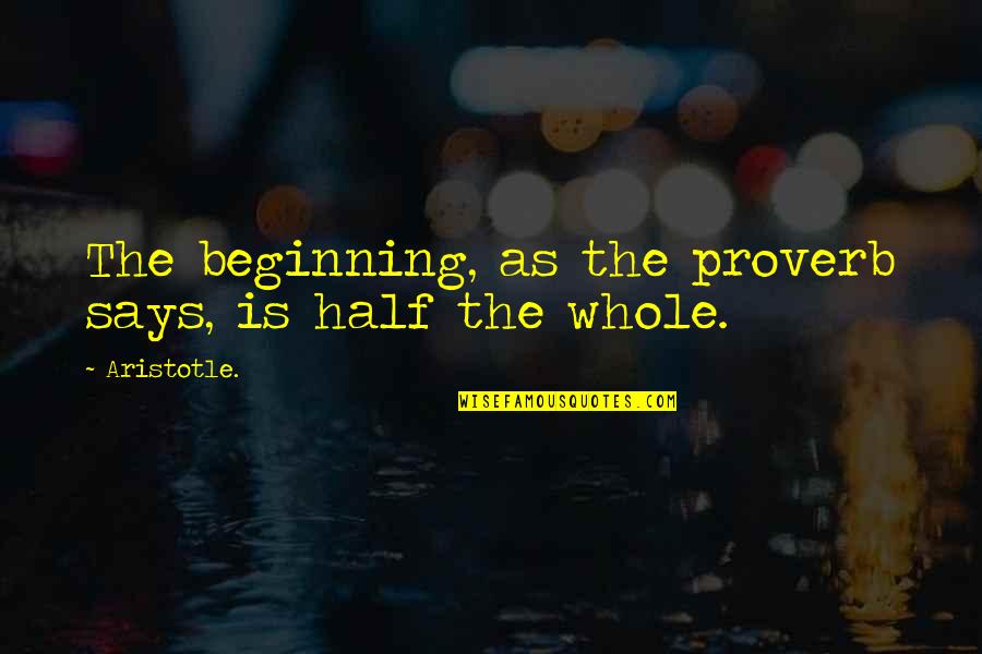 Schrack Seconet Quotes By Aristotle.: The beginning, as the proverb says, is half
