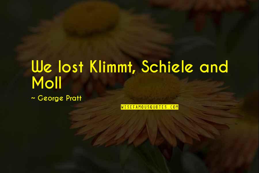 Schrade Knives Quotes By George Pratt: We lost Klimmt, Schiele and Moll