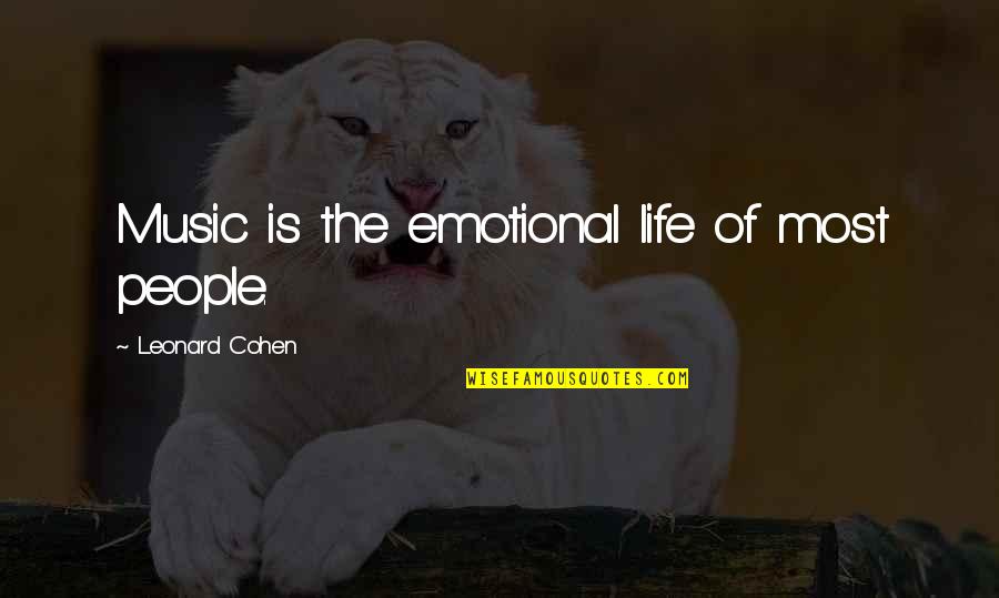 Schrade Quotes By Leonard Cohen: Music is the emotional life of most people.