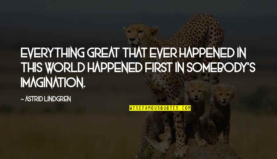 Schrader Betekenis Quotes By Astrid Lindgren: Everything great that ever happened in this world Schrader Betekenis Quotes By Astrid Lindgren: Everything great that ever happened in this world
