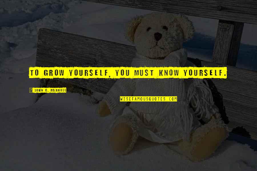Schrader Betekenis Quotes By John C. Maxwell: To grow yourself, you must know yourself. Schrader Betekenis Quotes By John C. Maxwell: To grow yourself, you must know yourself.