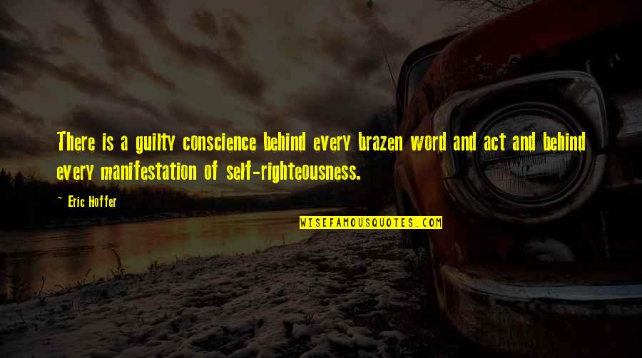Schrafel Quotes By Eric Hoffer: There is a guilty conscience behind every brazen Schrafel Quotes By Eric Hoffer: There is a guilty conscience behind every brazen