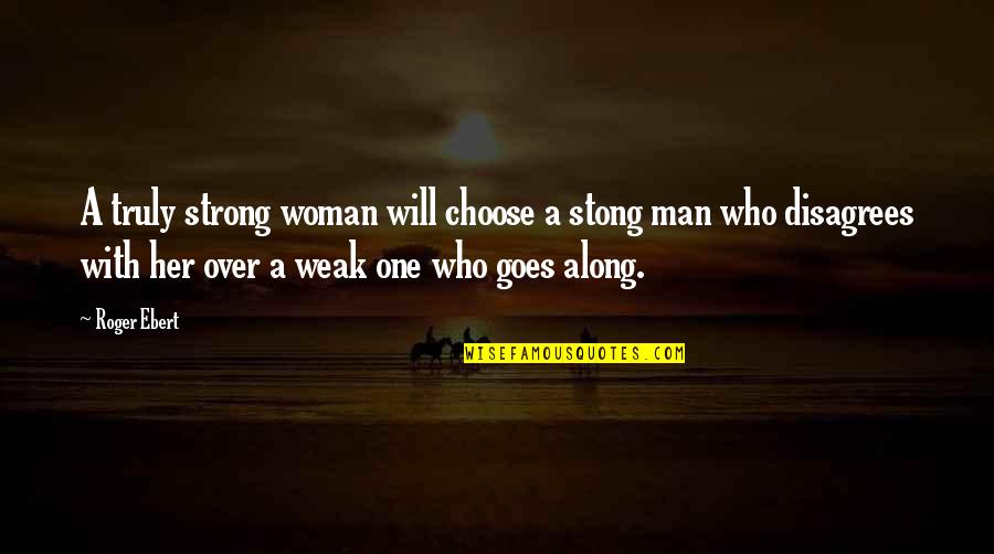 Schrager Mock Quotes By Roger Ebert: A truly strong woman will choose a stong