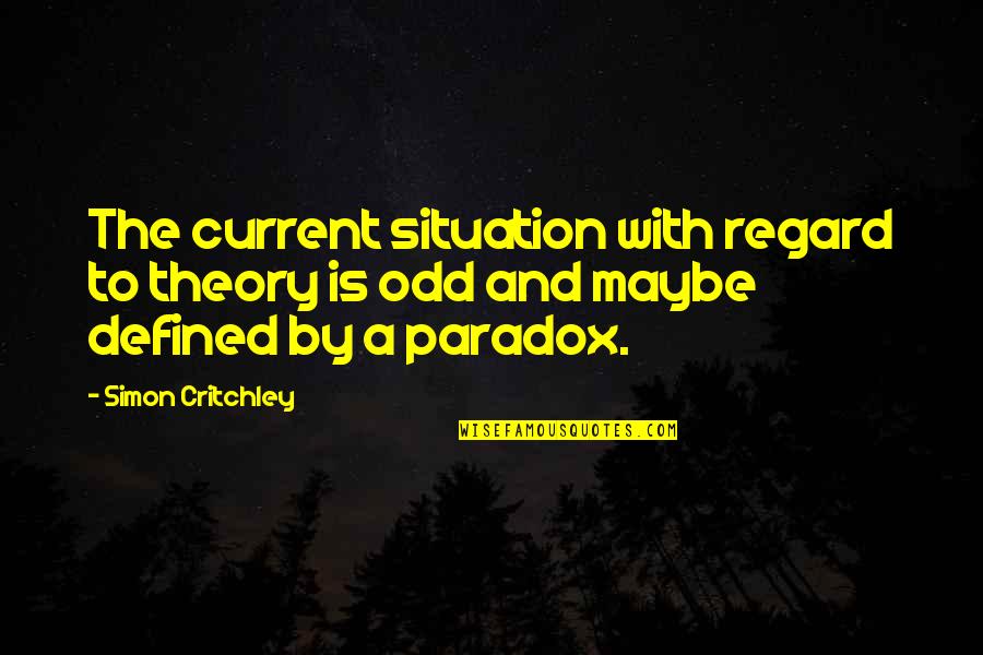Schramek Video Quotes By Simon Critchley: The current situation with regard to theory is Schramek Video Quotes By Simon Critchley: The current situation with regard to theory is
