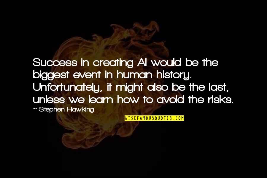 Schrapnellgeschoss Quotes By Stephen Hawking: Success in creating AI would be the biggest
