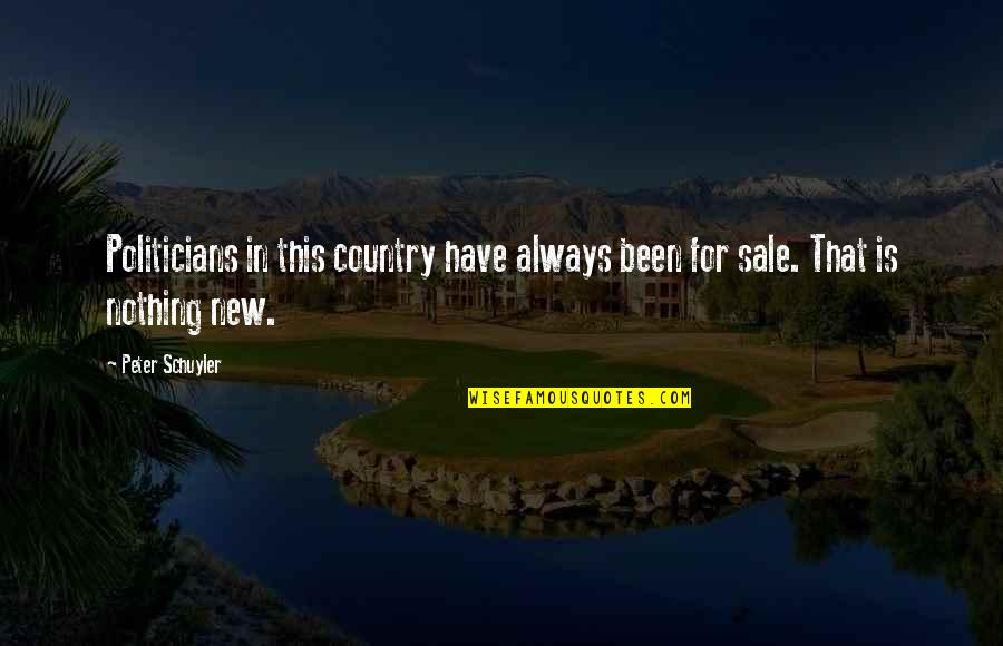 Schrebera Quotes By Peter Schuyler: Politicians in this country have always been for