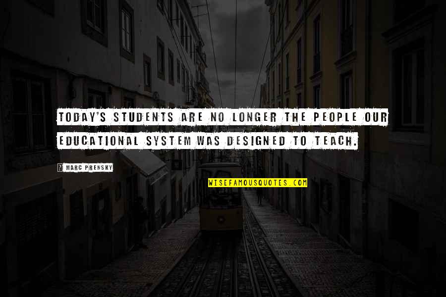 Schreckliche Unf Lle Quotes By Marc Prensky: Today's students are no longer the people our