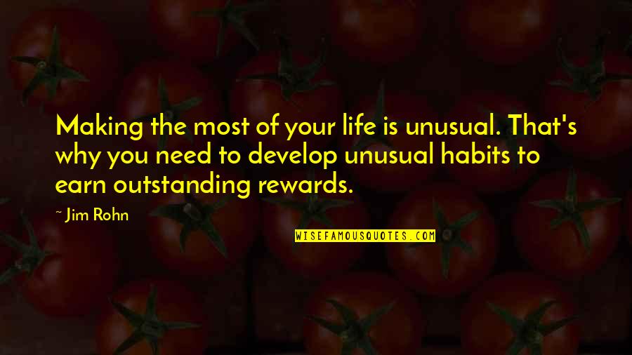 Schrecklicher Quotes By Jim Rohn: Making the most of your life is unusual.