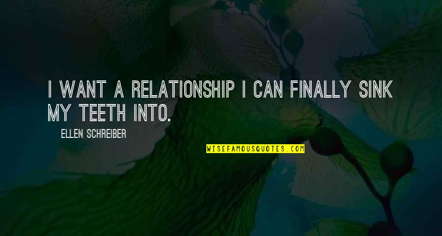 Schreiber Quotes By Ellen Schreiber: I want a relationship I can finally sink Schreiber Quotes By Ellen Schreiber: I want a relationship I can finally sink