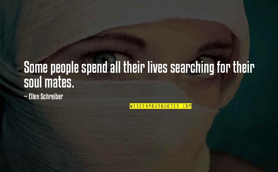 Schreiber Quotes By Ellen Schreiber: Some people spend all their lives searching for