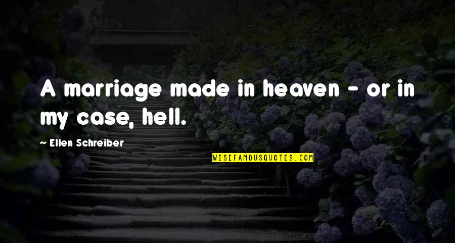 Schreiber Quotes By Ellen Schreiber: A marriage made in heaven - or in