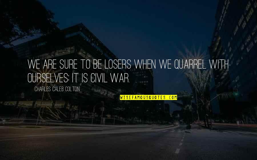 Schreibtischlampe Quotes By Charles Caleb Colton: We are sure to be losers when we Schreibtischlampe Quotes By Charles Caleb Colton: We are sure to be losers when we