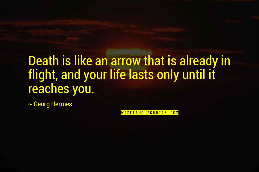 Schreier Pronunciation Quotes By Georg Hermes: Death is like an arrow that is already