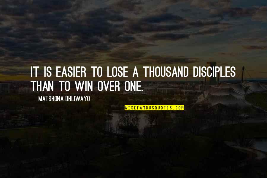 Schreiers On Shetek Quotes By Matshona Dhliwayo: It is easier to lose a thousand disciples Schreiers On Shetek Quotes By Matshona Dhliwayo: It is easier to lose a thousand disciples