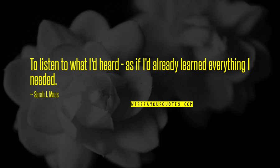 Schrempf Family Crest Quotes By Sarah J. Maas: To listen to what I'd heard - as