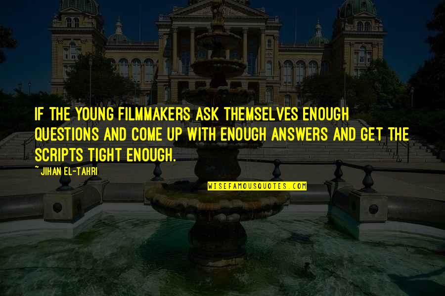 Schreyvogel The Last Drop Quotes By Jihan El-Tahri: If the young filmmakers ask themselves enough questions Schreyvogel The Last Drop Quotes By Jihan El-Tahri: If the young filmmakers ask themselves enough questions