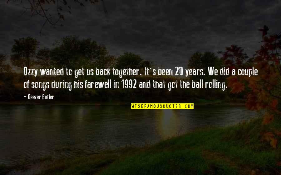 Schricker Cheryl Quotes By Geezer Butler: Ozzy wanted to get us back together. It's