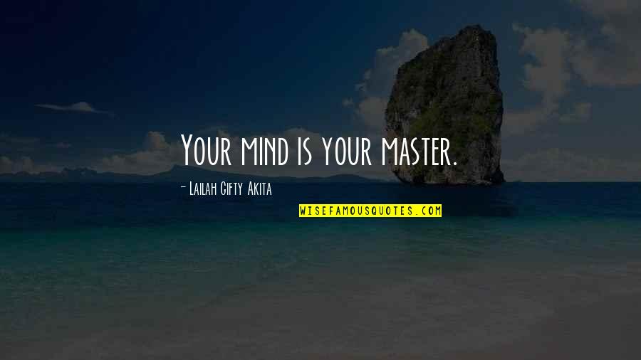 Schricker Road Quotes By Lailah Gifty Akita: Your mind is your master.