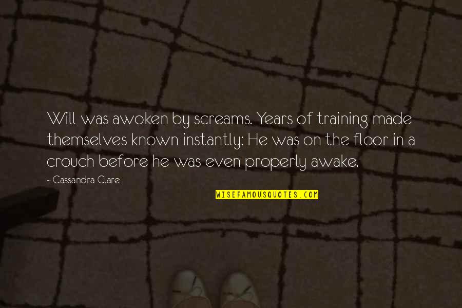 Schriedel Adam Quotes By Cassandra Clare: Will was awoken by screams. Years of training