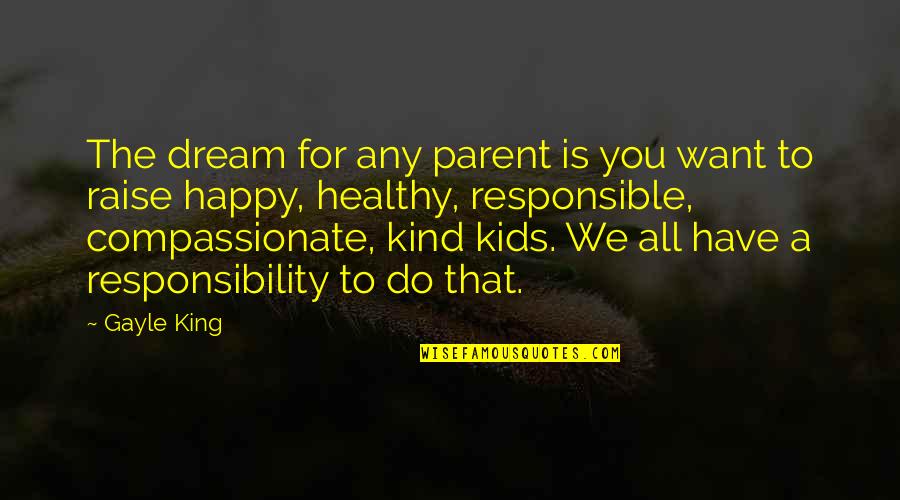 Schrier Automotive Quotes By Gayle King: The dream for any parent is you want