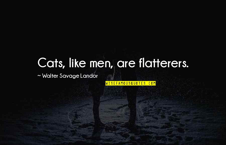 Schrijftafel Modern Quotes By Walter Savage Landor: Cats, like men, are flatterers.