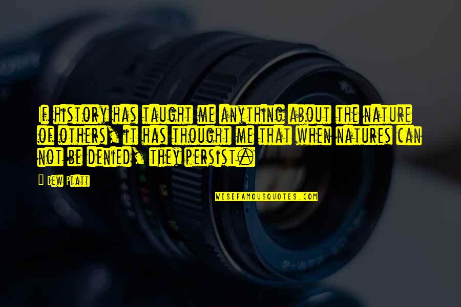 Schrikken Engels Quotes By Dew Platt: If history has taught me anything about the