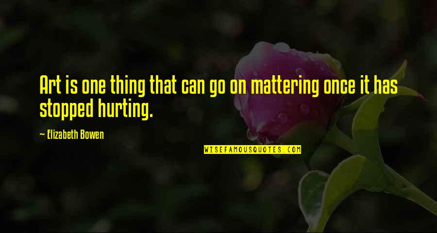 Schritte Plus Quotes By Elizabeth Bowen: Art is one thing that can go on Schritte Plus Quotes By Elizabeth Bowen: Art is one thing that can go on
